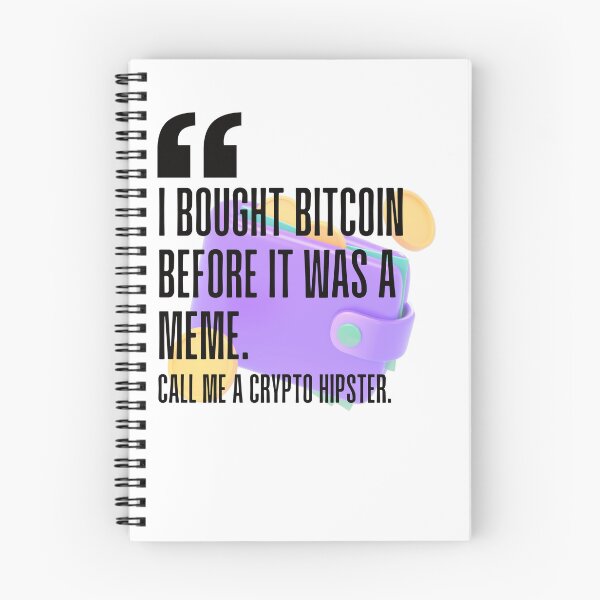 Item preview, I bought Bitcoin before it was a meme. Call me a crypto hipster. white background. designed and sold by Mechanical-Artt.