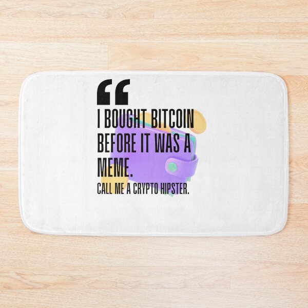 Item preview, I bought Bitcoin before it was a meme. Call me a crypto hipster. white background. designed and sold by Mechanical-Artt.