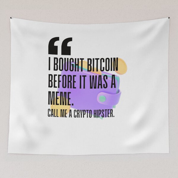 Item preview, I bought Bitcoin before it was a meme. Call me a crypto hipster. white background. designed and sold by Mechanical-Artt.