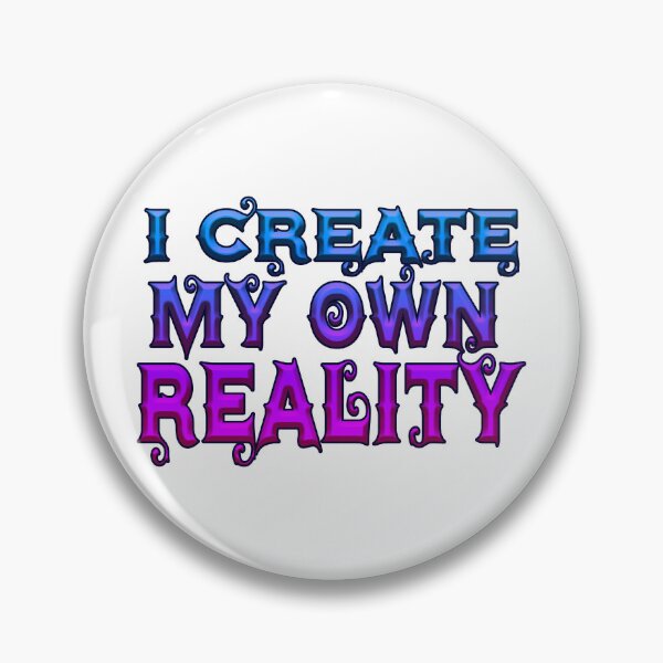 Item preview, I create my own reality designed and sold by trudette.