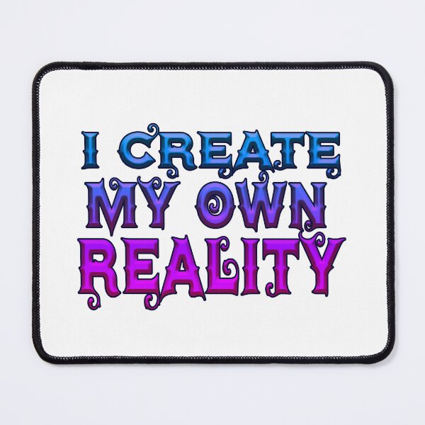 Item preview, I create my own reality designed and sold by trudette.