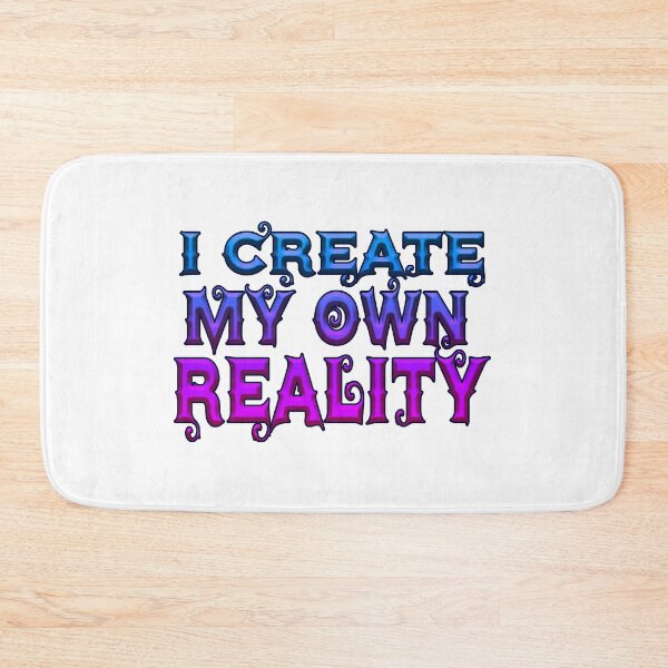 Item preview, I create my own reality designed and sold by trudette.