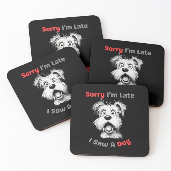 Item preview, Funny Dog Quote Sorry I'm Late I Saw A Dog Puppy Lover designed and sold by EngkyEngky.