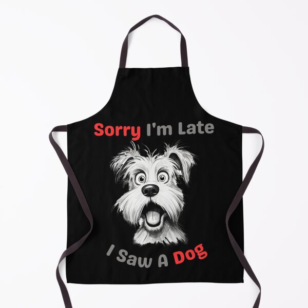 Item preview, Funny Dog Quote Sorry I'm Late I Saw A Dog Puppy Lover designed and sold by EngkyEngky.