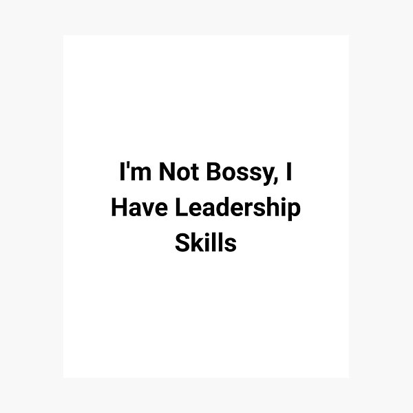 Item preview, I'm Not Bossy, I Have Leadership Skills designed and sold by nicheteees.
