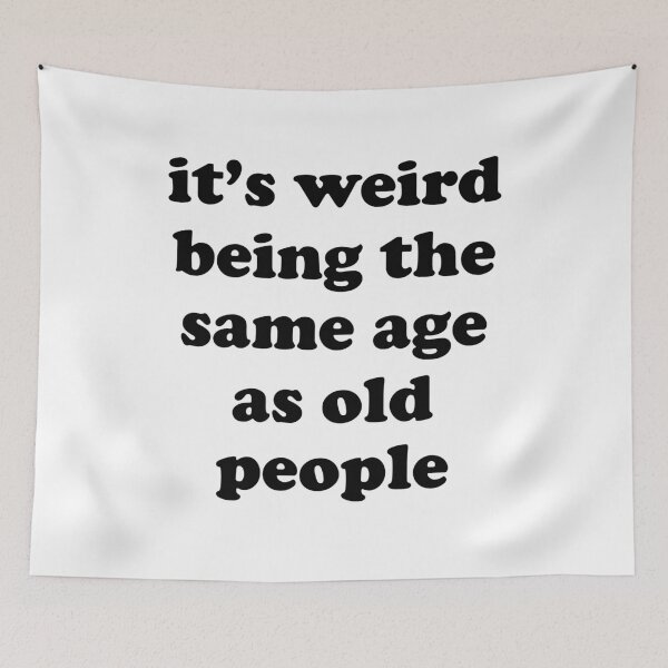 Item preview, its weird being the same age as old people designed and sold by EmeraldeaArt.