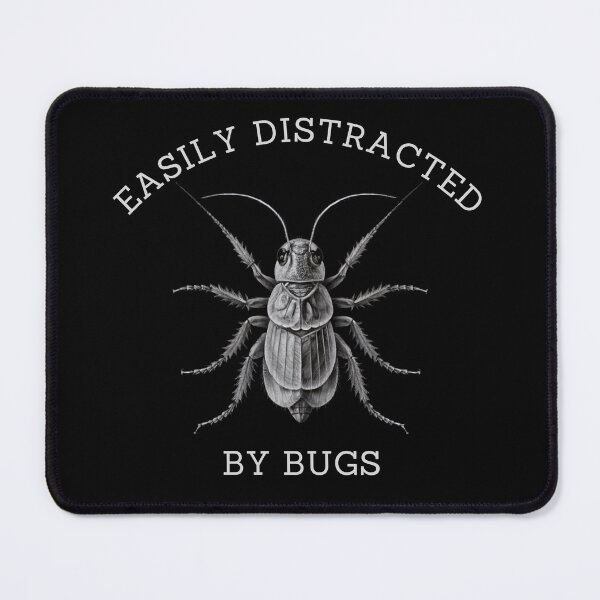 Item preview, Easily Distracted By Bugs designed and sold by FreshArtFusion.