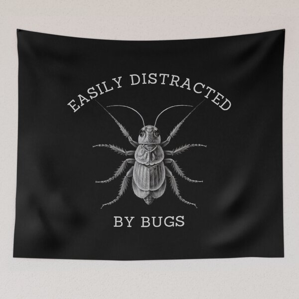 Item preview, Easily Distracted By Bugs designed and sold by FreshArtFusion.