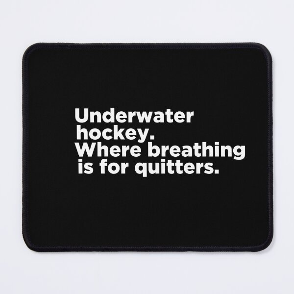 Item preview, Underwater Hockey. Where breathing is for quitters designed and sold by Kei-O-kay.