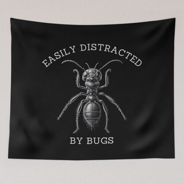 Item preview, Easily Distracted By Bugs designed and sold by FreshArtFusion.