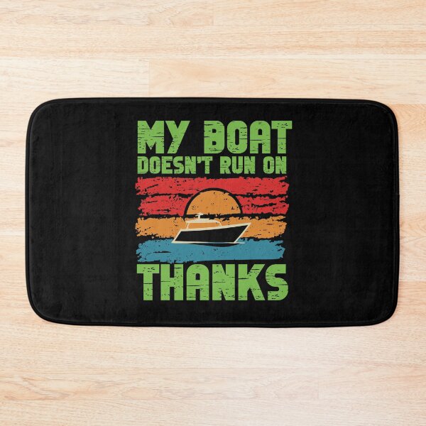 Item preview, MY BOAT DOESNT RUN ON THANKS Funny Quotes designed and sold by GRABAPSHOP.