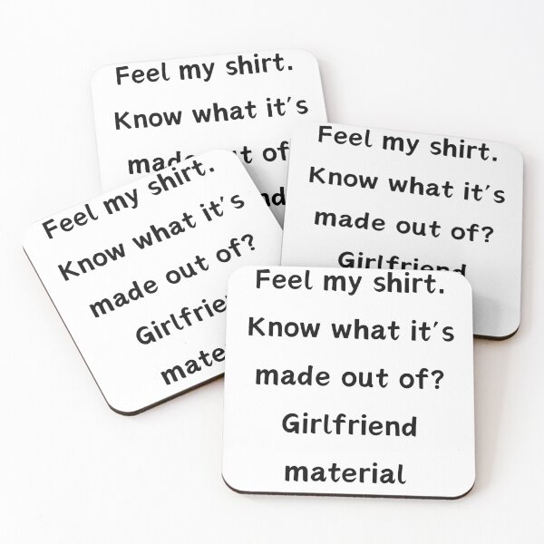 Item preview, Feel my shirt. Know what it's made out of girlfriend material. designed and sold by LionessLove.