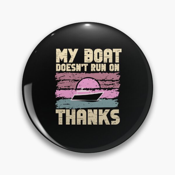 Item preview, MY BOAT DOESNT RUN ON THANKS Funny Quotes designed and sold by GRABAPSHOP.