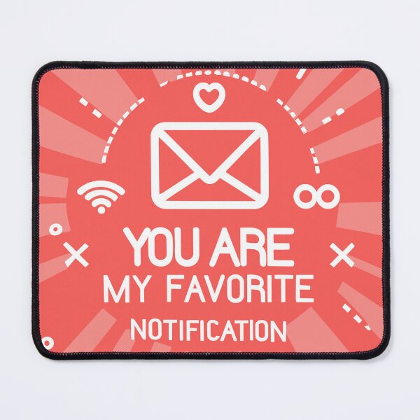 Item preview, You are my favorite notification - RED designed and sold by EmeraldeaArt.