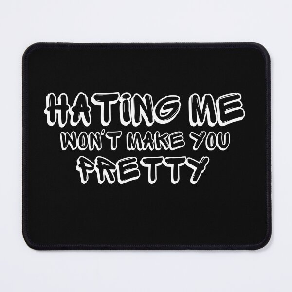 Item preview, Hating Me Won't Make You Pretty | Funny Humour designed and sold by PurpleWay.