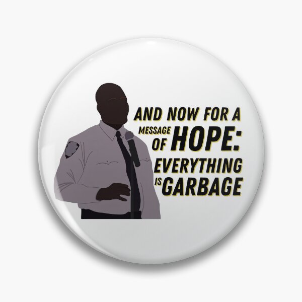 Item preview, Everything is Garbage Brooklyn Nine-Nine quote designed and sold by umilukur.