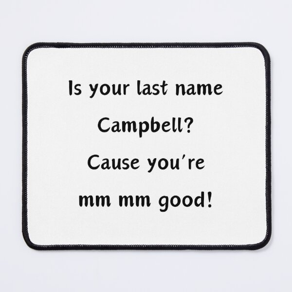 Item preview, Is your last name Campbell? Cause you're mm mm designed and sold by LionessLove.