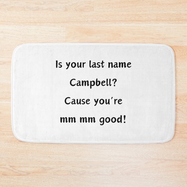 Item preview, Is your last name Campbell? Cause you're mm mm designed and sold by LionessLove.