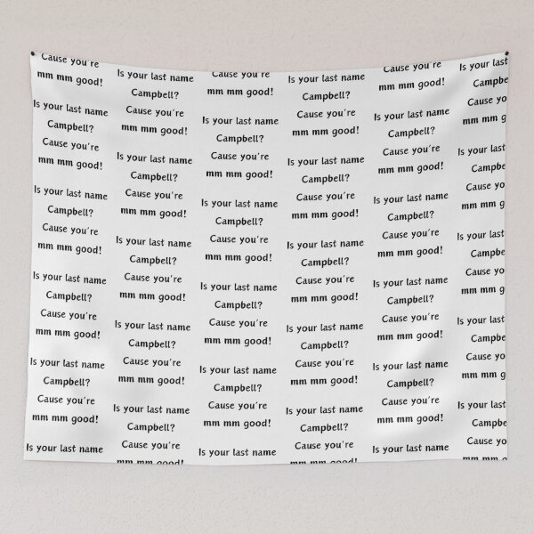 Item preview, Is your last name Campbell? Cause you're mm mm designed and sold by LionessLove.