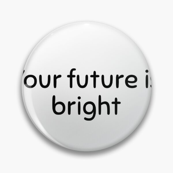 Item preview, your future is bright designed and sold by Slow-snail9.