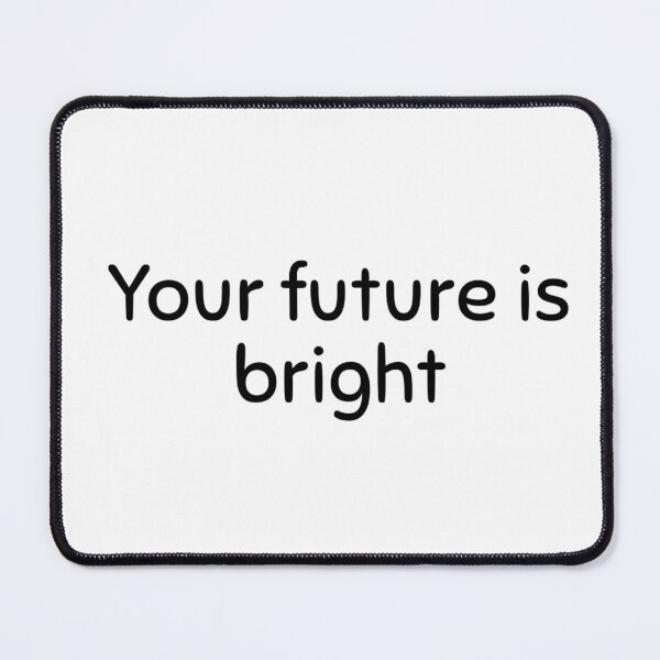 Item preview, your future is bright designed and sold by Slow-snail9.