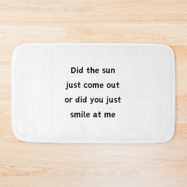 Item preview, Did The Sun Come Out Or Did You Just Smile At Me designed and sold by LionessLove.