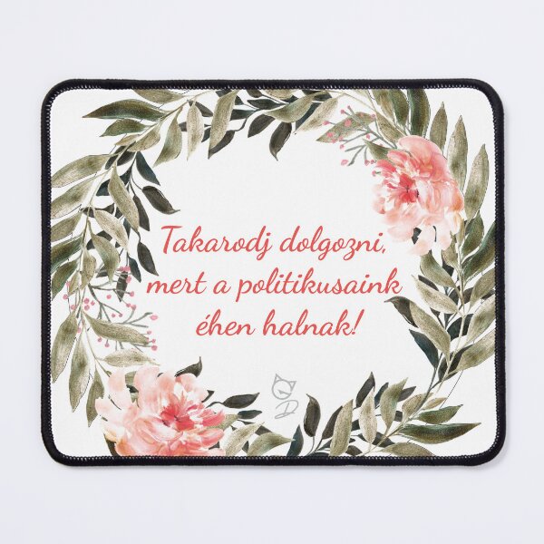 Item preview, Hungarian motivational quotes - Takarodj dolgozni,  mert a politikusaink  éhen halnak! designed and sold by GizmoDesign.