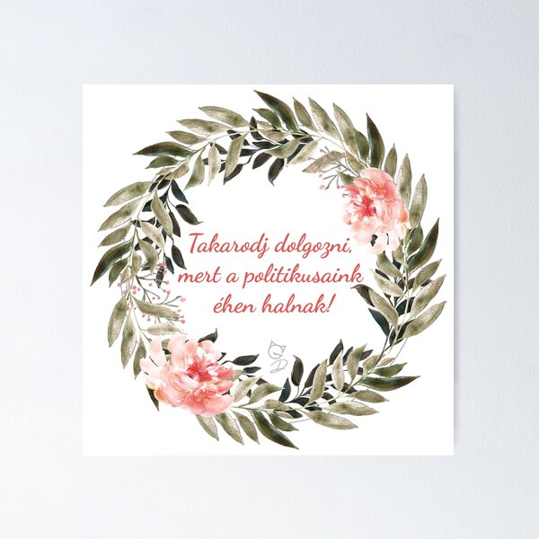 Item preview, Hungarian motivational quotes - Takarodj dolgozni,  mert a politikusaink  éhen halnak! designed and sold by GizmoDesign.