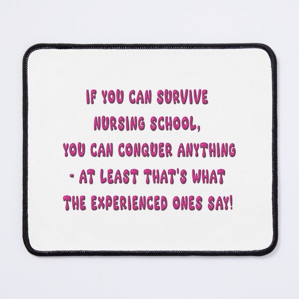 Item preview, If you can survive Nursing School,  you can conquer anything  – at least that's what  the experienced ones say! designed and sold by OnlyBestStuff.