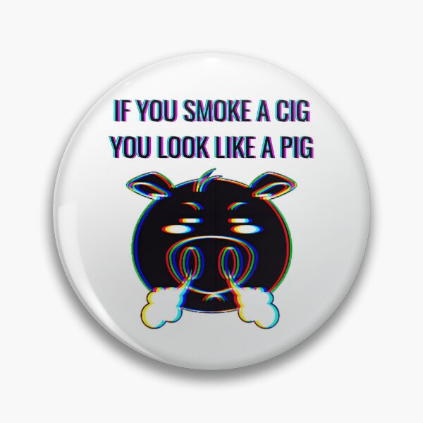 Item preview, If you smoke a cig you look like a pig designed and sold by ArtArturs.