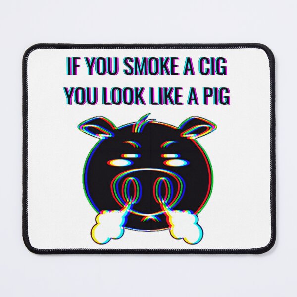 Item preview, If you smoke a cig you look like a pig designed and sold by ArtArturs.