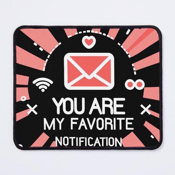 Item preview, You are my favorite notification designed and sold by EmeraldeaArt.