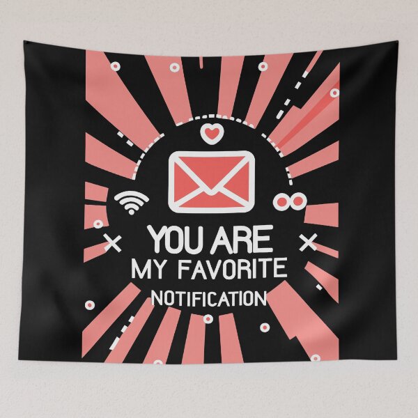 Item preview, You are my favorite notification designed and sold by EmeraldeaArt.