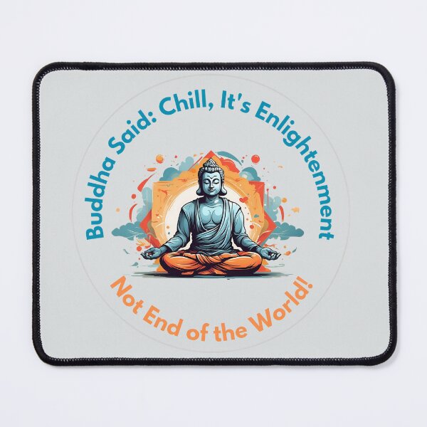 Item preview, Buddha Said: Chill, It's Enlightenment, Not End of the World! designed and sold by signenordic.