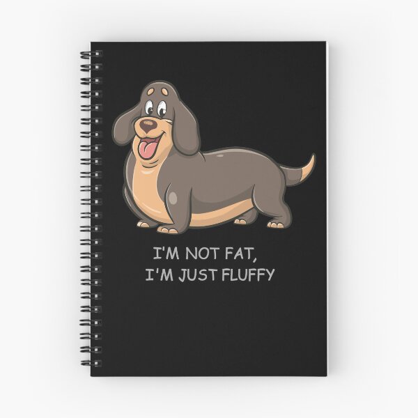 Item preview, I'm Not Fat, I'm Just Fluffy - a happy Dachshund designed and sold by ArtfulNook.