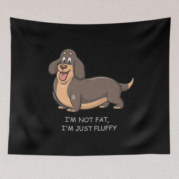 Item preview, I'm Not Fat, I'm Just Fluffy - a happy Dachshund designed and sold by ArtfulNook.