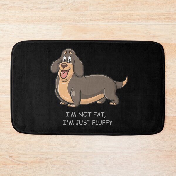 Item preview, I'm Not Fat, I'm Just Fluffy - a happy Dachshund designed and sold by ArtfulNook.