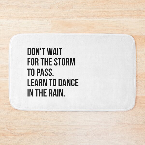 Item preview, Don't wait for the storm to pass, learn to dance in the rain. designed and sold by Enchantedbox.