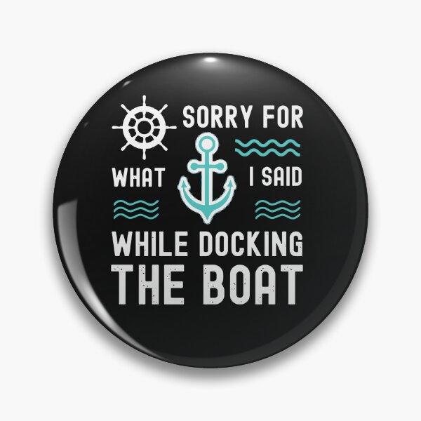 Item preview, Sorry For What I Said While Docking The Boat Boating Captain designed and sold by Pitchou07.