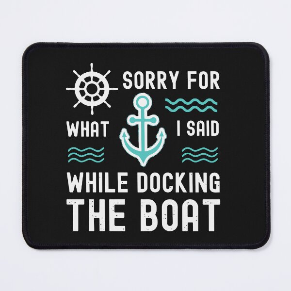 Item preview, Sorry For What I Said While Docking The Boat Boating Captain designed and sold by Pitchou07.