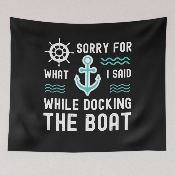 Item preview, Sorry For What I Said While Docking The Boat Boating Captain designed and sold by Pitchou07.