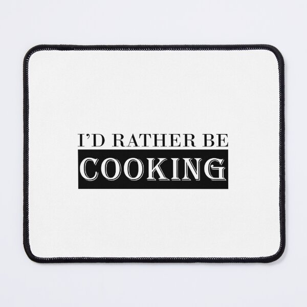 Item preview, Id Rather Be Cooking designed and sold by designclub.