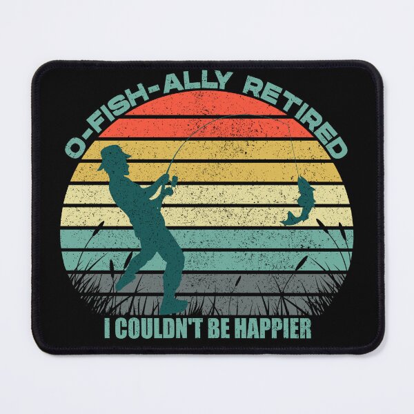 Item preview, O-FISH-ALLY RETIRED. I COULD NOT BE HAPPIER. FUNNY RETIRED GIFT IDEA, Retirement Gifts 2024, Retired Est 2024 designed and sold by Kipcio.