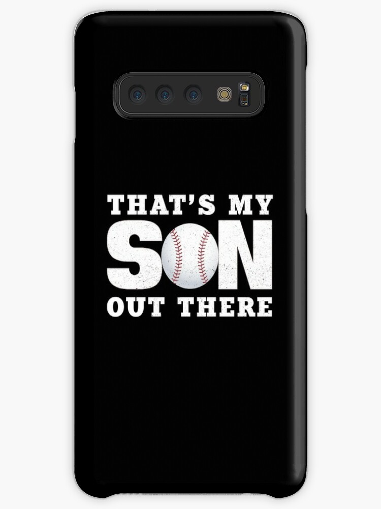 That 39 S My Son Out There Sports Mother Sports Dad Baseball Mom Baseball Father Case Skin For Samsung Galaxy By Corbrand Redbubble