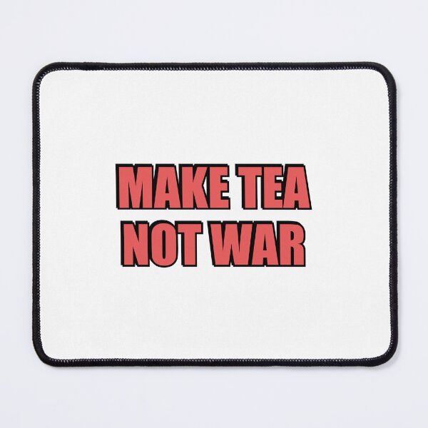 Item preview, Make Tea Not War designed and sold by Inspirationmotivation.