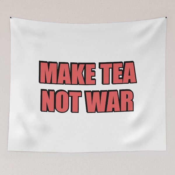 Item preview, Make Tea Not War designed and sold by Inspirationmotivation.