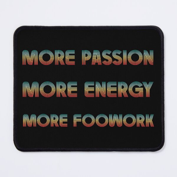 Item preview, More Passion More Energy More Footwork designed and sold by T-shirt-Designs.