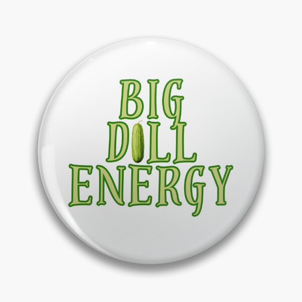 Item preview, Big Dill Energy designed and sold by OspreyElliott.