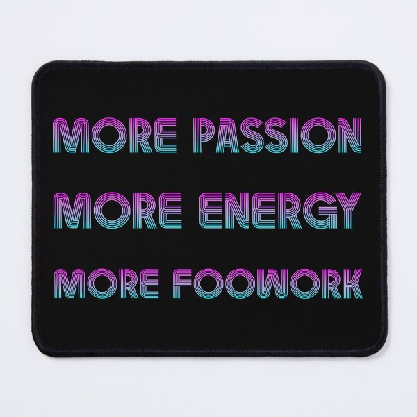 Item preview, More Passion More Energy More Footwork Bubblegum designed and sold by T-shirt-Designs.
