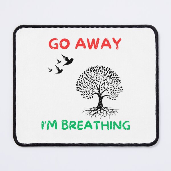 Item preview, Go away i'm breathing designed and sold by Gilpro Designs.